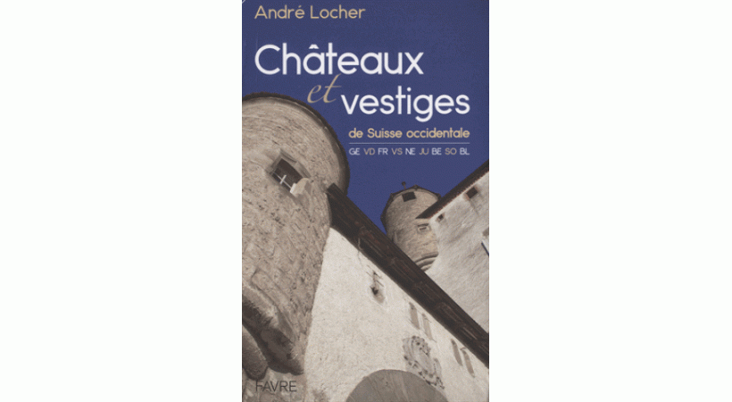 Le guide "Châteaux et vestiges de Suisse occidentale" des éditions Favre à gagner cette semaine.